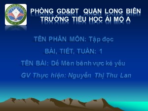 Bài giảng Tập đọc Lớp 4 - Tuần 1: Dế Mèn bênh vực kẻ yếu - Nguyễn Thị Thu Lan