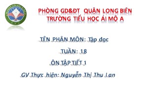 Bài giảng Tập đọc Lớp 4 - Tuần 18: Ôn tập - Nguyễn Thị Thu Lan
