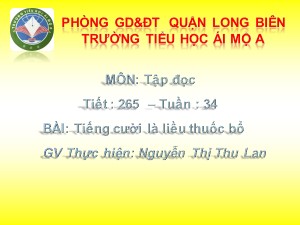 Bài giảng Tập đọc Lớp 4 - Tuần 34: Tiếng cười là liều thuốc bổ - Nguyễn Thị Thu Lan