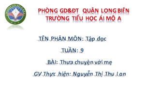 Bài giảng Tập đọc Lớp 4 - Tuần 9: Thưa chuyện với mẹ - Nguyễn Thị Thu Lan