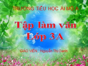 Bài giảng Tập làm văn Lớp 3 - Tuần 1: Nói về Đội Thiếu niên Tiền phong. Điền vào giấy tờ in sẵn - Năm học 2018-2019 - Nguyễn Thị Oanh