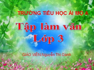 Bài giảng Tập làm văn Lớp 3 - Tuần 17: Viết về thành thị, nông thôn - Nguyễn Thị Oanh