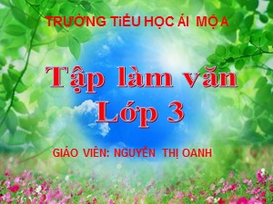 Bài giảng Tập làm văn Lớp 3 - Tuần 19: Nghe kể Tràng trai làng Phù Ủng - Nguyễn Thị Oanh