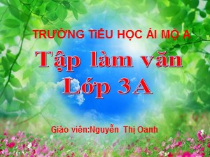 Bài giảng Tập làm văn Lớp 3 - Tuần 29: Viết kể lại một trận thi đấu thể thao - Năm học 2018-2019 - Nguyễn Thị Oanh