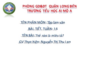 Bài giảng Tập làm văn Lớp 4 - Tuần 14: Thế nào là miêu tả? - Nguyễn Thị Thu Lan