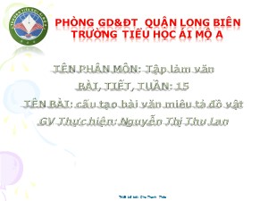 Bài giảng Tập làm văn Lớp 4 - Tuần 15: Cấu tạo bài văn miêu tả đồ vật - Nguyễn Thị Thu Lan