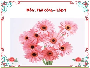 Bài giảng Thủ công Lớp 1 - Tuần 31: Cắt, dán hình hàng rào đơn giản(Tiết 1) - Năm học 2020-2021