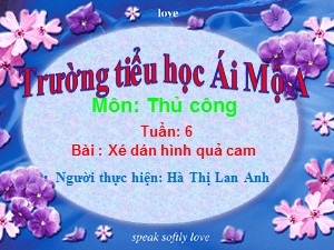 Bài giảng Thủ công Lớp 1 - Tuần 6: Xé dán hình quả cam - Hà Thị Lan Anh