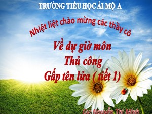 Bài giảng Thủ công Lớp 2 - Tuần 1: Gấp tên lửa (Tiết 1) - Nguyễn Thị Minh