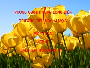 Bài giảng Toán Lớp 1 - Bài 78: Phép trừ dạng 17-7 - Trường Tiểu học Ái Mộ A