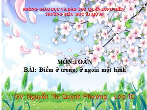 Bài giảng Toán Lớp 1 - Bài 95: Điểm ở trong, ở ngoài một hình - Nguyễn Thị Quỳnh Phương