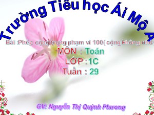 Bài giảng Toán Lớp 1 - Tuần 29: Phép cộng trong phạm vi 100 (cộng không nhớ) - Nguyễn Thị Quỳnh Phương
