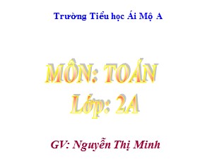 Bài giảng Toán Lớp 2 - Bài 37: Bảng cộng - Nguyễn Thị Minh