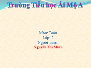 Bài giảng Toán Lớp 2 - Bài 7: Số bị trừ, số trừ, hiệu - Nguyễn Thị Minh