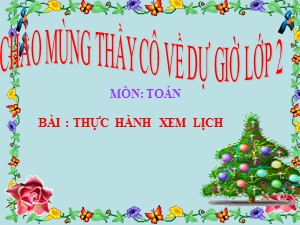 Bài giảng Toán Lớp 2 - Tuần 16: Thực hành xem lịch - Trường Tiểu học Ái Mộ B