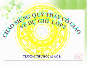 Bài giảng Toán Lớp 2 - Tuần 29: So sánh các số có ba chữ số - Trường Tiểu học Ái Mộ B