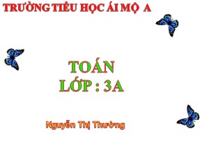 Bài giảng Toán Lớp 3 - Bài 153: Bài toán liên quan đến rút về đơn vị (Tiếp theo) - Nguyễn Thị Thường