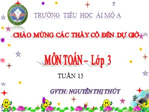 Bài giảng Toán Lớp 3 - Tuần 15: Giới thiệu bảng chia - Nguyễn Thị Thúy
