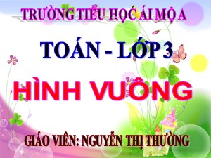 Bài giảng Toán Lớp 3 - Tuần 17: Hình chữ nhật - Năm học 2018-2019 - Nguyễn Thị Thường