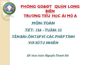 Bài giảng Toán Lớp 4 - Tiết 156: Ôn tập về các phép tính với số tự nhiên - Nguyễn Thanh Hà