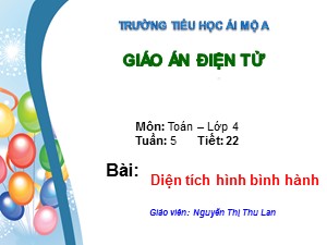 Bài giảng Toán Lớp 4 - Tiết 22: Diện tích hình bình hành - Nguyễn Thị Thu Lan