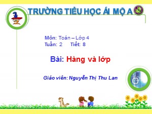 Bài giảng Toán Lớp 4 - Tiết 8: Hàng và lớp - Nguyễn Thị Thu Lan