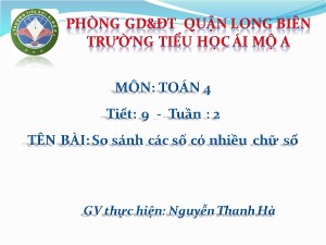 Bài giảng Toán Lớp 4 - Tiết 9: So sánh các số có nhiều chữ số - Nguyễn Thanh Hà