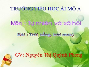 Bài giảng Tự nhiên xã hội Lớp 1 - Bài 30: Trời nắng, trời mưa - Nguyễn Thị Quỳnh Phương