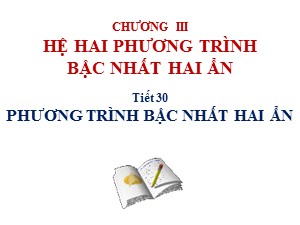 Bài giảng Đại số Lớp 9 - Tiết 30: Phương trình bậc nhất hai ẩn - Năm học 2018-2019 - Nguyễn Thị Thanh Hằng