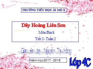 Bài giảng Địa lí Lớp 4 - Bài 1: Dãy Hoàng Liên Sơn - Năm học 2017-2018 - Nguyễn Thu Hồng