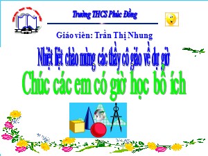 Bài giảng Hình học Lớp 7 - Tiết 31: Ôn tập học kì I - Trần Thị Nhung
