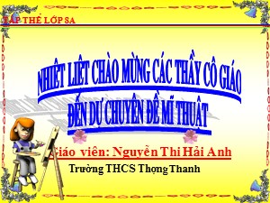 Bài giảng Mĩ thuật Lớp 8 - Bài 12: Vẽ tranh Đề tài gia đình - Năm học 2017-2018 - Nguyễn Thị Hải Anh