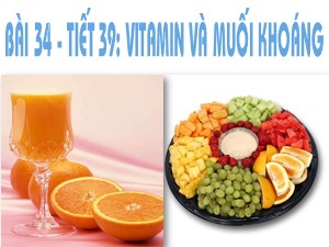 Bài giảng Sinh học Lớp 8 - Bài 34: Vitamin và muối khoáng - Năm học 2017-2018