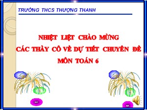 Bài giảng Số học Lớp 6 - Chủ đề: Tính chất chia hết trên tập hợp số tự nhiên - Nguyễn Thị Hoa