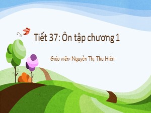 Bài giảng Số học Lớp 6 - Tiết 37: Ôn tập chương 1 - Nguyễn Thị Thu Hiền
