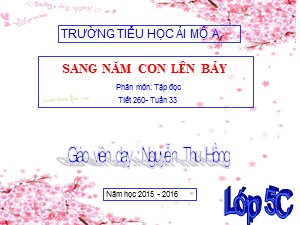 Bài giảng Tập đọc Lớp 5 - Tuần 33: Sang năm con lên bảy - Năm học 2015-2016 - Nguyễn Thu Hồng