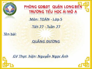 Bài giảng Toán Lớp 5 - Tuần 27: Quãng đường - Nguyễn Ngọc Ánh
