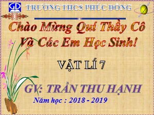 Bài giảng Vật lí Lớp 7 - Bài 11: Độ cao của âm - Năm học 2018-2019 - Trần Thu Hạnh
