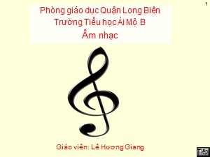 Bài giảng Âm nhạc Lớp 1 - Bài 16: Học bài hát Tiếng chào theo em - Năm học 2016-2017 - Lê Hương Giang