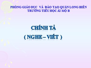 Bài giảng Chính tả Lớp 4 - Tuần 17: Nghe viết Mùa đông trên rẻo cao - Năm học 2020-2021 - Trường Tiểu học Ái Mộ B