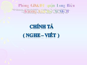 Bài giảng Chính tả Lớp 4 - Tuần 20: Nghe viết Cha đẻ của chiếc lốp xe đạp - Năm học 2020-2021 - Trường Tiểu học Ái Mộ B