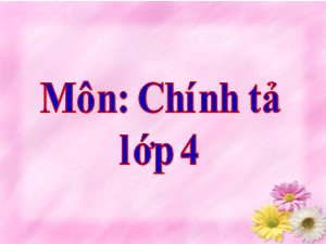 Bài giảng Chính tả Lớp 4 - Tuần 5: Nhớ viết Gà Trống và Cáo - Trường Tiểu học Ái Mộ B