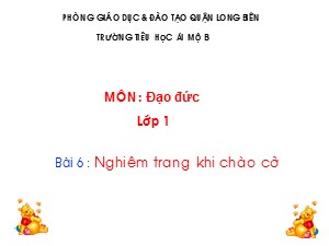 Bài giảng Đạo đức Lớp 1 - Tuần 13: Nghiêm trang khi chào cờ - Trường Tiểu học Ái Mộ B