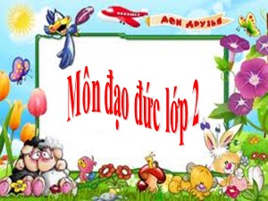 Bài giảng Đạo đức Lớp 2 - Bài 1: Học tập, sinh hoạt đúng giờ (Tiết 1) - Năm học 2020-2021