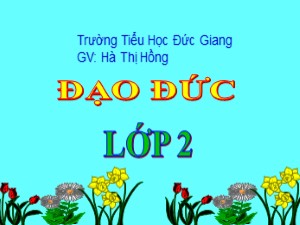 Bài giảng Đạo đức Lớp 2 - Bài 12: Lịch sự khi đến nhà người khác (Tiết 1) - Hà Thị Hồng