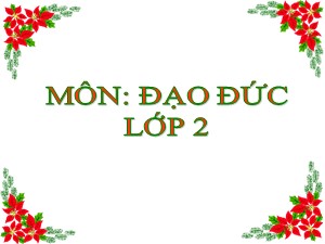 Bài giảng Đạo đức Lớp 2 - Bài 13: Giúp đỡ người khuyết tật - Năm học 2020-2021