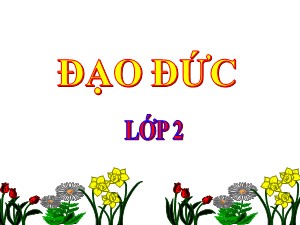 Bài giảng Đạo đức Lớp 2 - Bài 8: Giữ trật tự, vệ sinh nơi công cộng (Tiết 2) - Năm học 2020-2021