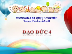 Bài giảng Đạo đức Lớp 4 - Bài 13: Tôn trọng luật giao thông (Tiết 1) - Năm học 2020-2021 - Trường Tiểu học Ái Mộ B