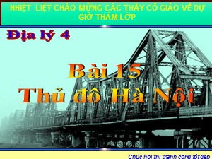 Bài giảng Địa lí Lớp 4 - Bài 15: Thủ đô Hà Nội - Trường Tiểu học Ái Mộ B