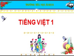 Bài giảng Học vần Lớp 1 - Bài 11: b-bễ - Năm học 2020-2021 - Trường Tiểu học Ái Mộ B